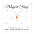 Magical Fairy Necklace & Card - Message Reads "This Little Fairy Is Just For You Believe In Her Magic & Your Dreams Will Come True"