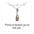 Necklace Wine Bottle Charm Necklace on Funny Friends Message Card