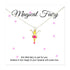 Magical Fairy Necklace & Card - Message Reads "This Little Fairy Is Just For You Believe In Her Magic & Your Dreams Will Come True"